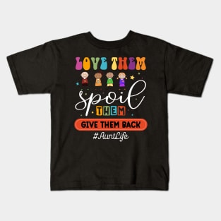 Love Them Spoil Them Give Them Back #AuntLife Gift For women Mother day Kids T-Shirt